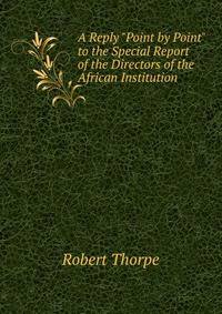 A Reply "Point by Point" to the Special Report of the Directors of the African Institution