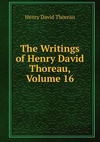 The Writings of Henry David Thoreau, Volume 16