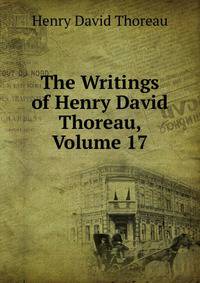 The Writings of Henry David Thoreau, Volume 17
