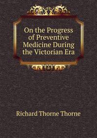 On the Progress of Preventive Medicine During the Victorian Era