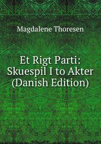 Et Rigt Parti: Skuespil I to Akter (Danish Edition)