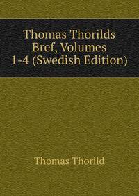 Thomas Thorilds Bref, Volumes 1-4 (Swedish Edition)