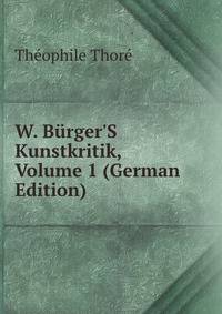 W. B?rger'S Kunstkritik, Volume 1 (German Edition)
