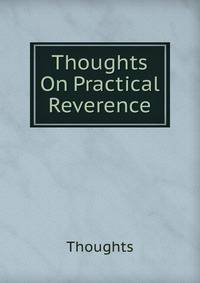 Thoughts On Practical Reverence