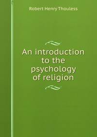An introduction to the psychology of religion