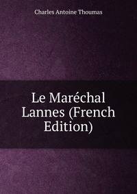 Le Marechal Lannes (French Edition)