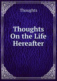 Thoughts On the Life Hereafter