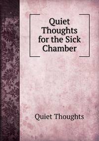 Quiet Thoughts for the Sick Chamber