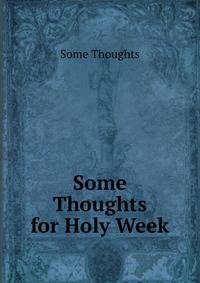 Some Thoughts for Holy Week