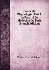 Cours De Physiologie: Fait A La Faculte De Medecine De Paris (French Edition)