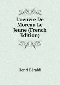 L'oeuvre De Moreau Le Jeune (French Edition)