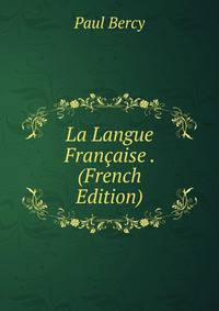 La Langue Francaise . (French Edition)