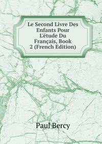 Le Second Livre Des Enfants Pour L'?tude Du Fran?ais, Book 2 (French Edition)