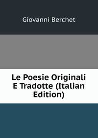 Le Poesie Originali E Tradotte (Italian Edition)