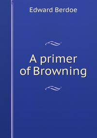 A primer of Browning