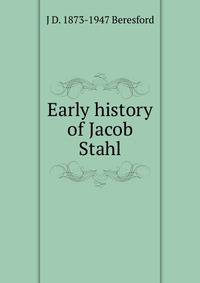 Early history of Jacob Stahl