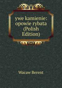 ywe kamienie: opowie rybata (Polish Edition)