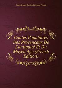 Contes Populaires Des Proven?aux De L'antiquit? Et Du Moyen Age (French Edition)