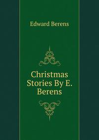 Christmas Stories By E. Berens.