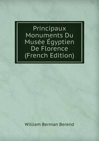 Principaux Monuments Du Musee Egyptien De Florence (French Edition)