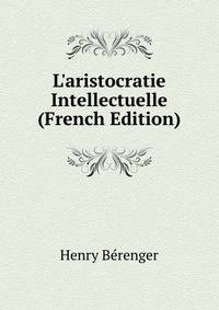 L'aristocratie Intellectuelle (French Edition)
