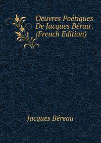 Oeuvres Poetiques De Jacques Berau . (French Edition)