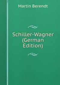 Schiller-Wagner (German Edition)