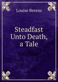 Steadfast Unto Death, a Tale
