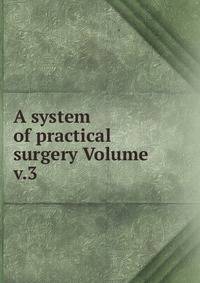 A system of practical surgery Volume v.3