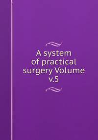 A system of practical surgery Volume v.5