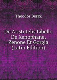 De Aristotelis Libello De Xenophane, Zenone Et Gorgia (Latin Edition)
