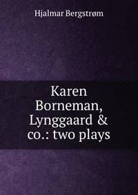 Karen Borneman, Lynggaard &amp; co.: two plays