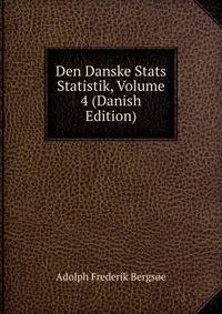 Den Danske Stats Statistik, Volume 4 (Danish Edition)