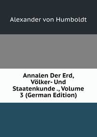 Annalen Der Erd, Volker- Und Staatenkunde ., Volume 3 (German Edition)