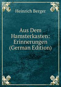 Aus Dem Hamsterkasten: Erinnerungen (German Edition)