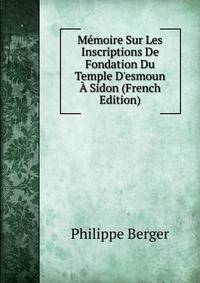 M?moire Sur Les Inscriptions De Fondation Du Temple D'esmoun ? Sidon (French Edition)