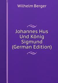 Johannes Hus Und Konig Sigmund (German Edition)