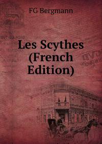 Les Scythes (French Edition)