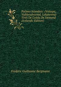 Po?mes Islandais: (Voluspa, Vafthrudnismal, Lokasenna) Tir?s De L'edda De S?mund (Icelandic Edition)