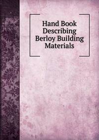 Hand Book Describing Berloy Building Materials