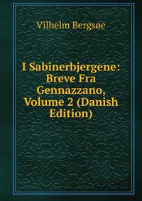 I Sabinerbjergene: Breve Fra Gennazzano, Volume 2 (Danish Edition)