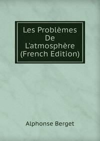 Les Probl?mes De L'atmosph?re (French Edition)