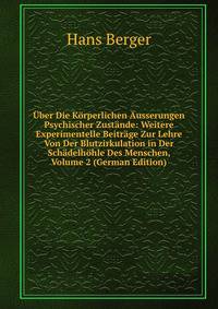 Uber Die Korperlichen Ausserungen Psychischer Zustande: Weitere Experimentelle Beitrage Zur Lehre Von Der Blutzirkulation in Der Schadelhohle Des Menschen, Volume 2 (German Edition)