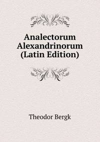Analectorum Alexandrinorum (Latin Edition)