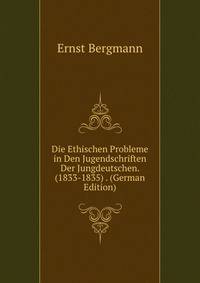 Die Ethischen Probleme in Den Jugendschriften Der Jungdeutschen. (1833-1835) . (German Edition)