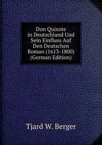 Don Quixote in Deutschland Und Sein Einfluss Auf Den Deutschen Roman (1613-1800) (German Edition)