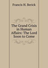 The Grand Crisis in Human Affairs: The Lord Soon to Come