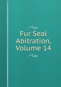 Fur Seal Abitration, Volume 14