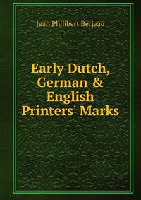 Early Dutch, German &amp; English Printers' Marks