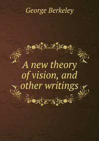 A new theory of vision, and other writings